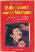 Mille incontri con la Madonna.Le apparizioni di Medjugorje raccontate dalla veggente VICKA, 1986