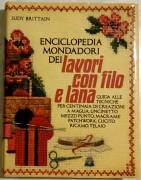 Enciclopedia Mondadori dei lavori con filo e lana di Judy Brittain Editore: Mondadori, Milano 1980