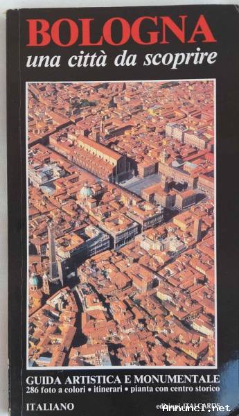 BOLOGNA una città da scoprire.Guida Artistica e Monumentale di Romy Grieco Ed.Italcards, 1993