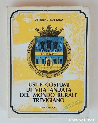 Usi e costumi di vita andata del mondo rurale Trevigiano di Ottorino Sottana, 1989