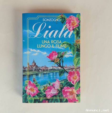 Una rosa lungo il fiume N.15 di Liala 1°Ed.Sonzogno, giugno 1991