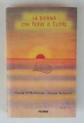 La donna che perse il cuore di Susan O'Halloran e Susan Delattre 1°Ed.Piemme, 1998