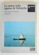 La pesca nella laguna di Orbetello di Annalisa Nesi La Casa Usher, Firenze 1989 perfetto 