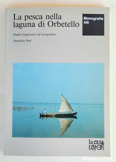 La pesca nella laguna di Orbetello di Annalisa Nesi La Casa Usher, Firenze 1989 perfetto