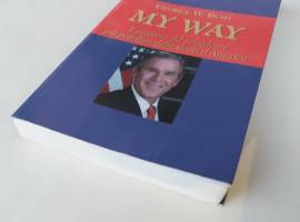 My way.Il pensiero del presidente più popolare della storia d’America George W.Bush Ed.Liberal, 2005