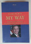 My way.Il pensiero del presidente più popolare della storia d’America George W.Bush Ed.Liberal, 2005