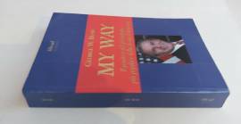 My way.Il pensiero del presidente più popolare della storia d’America George W.Bush Ed.Liberal, 2005