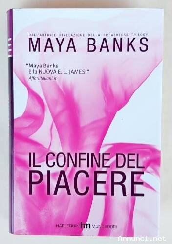 Il confine del piacere di Maya Banks 1°Ed.Harlequin Mondadori, ottobre 2013 come nuovo