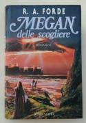 Megan delle scogliere di R.A.Forde Ed.Longanesi &C. luglio,  1992 perfetto 