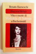 Frau von Weber.Vita e morte di Mafalda di Savoia a Buchenwald di Renato Barneschi Ed.Rusconi, 1983