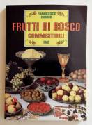 Frutti di bosco commestibili di Francesco Indrio 1°Edizione Fratelli Melita Editori, gennaio 1990