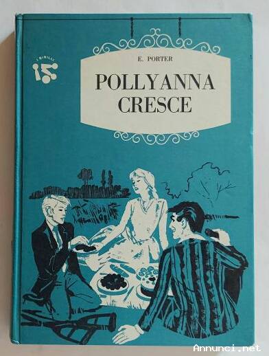 Pollyanna cresce di Eleonar H.Porter Editore: AMZ Milano 1961 perfetto