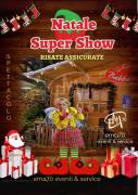 NATALE SUPER SHOW Spettacolo Comico per tutta la FAMIGLIA  Con CICCIO NATALE, personaggio super buff