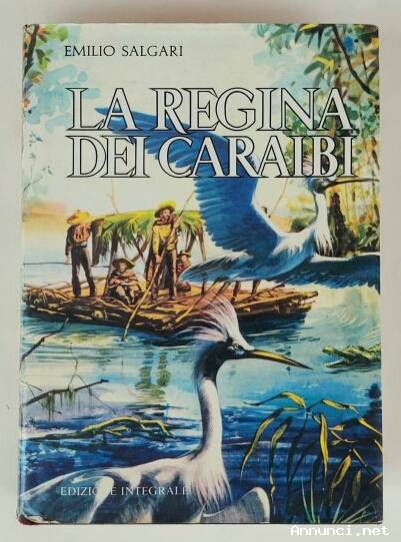La regina dei Caraibi. Edizione Integrale di Emilio Salgari Antonio Vallardi Editore, gennaio 1977