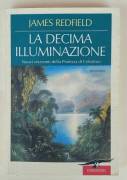 La decima illuminazione.Nuovi orizzonti della profezia di Celestino di James Redfield 1°Ed.Corbaccio
