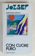 Con cuore puro. Antologia poetica di Attila Jozsef Edizioni Accademia, Milano 1972