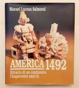 America 1492. Ritratto di un continente cinquecento anni fa Manuel Lucena Salmoral Ed:Rizzoli, 1990 America 1492. Ritratto di un continente cinquecento anni fa Manuel Lucena Salmoral Ed:Rizzoli, 1990