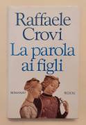 La parola ai figli di Raffaele Crovi 1°Ed.Rizzoli, ottobre 1994 come nuovo