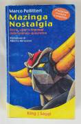 Mazinga Nostalgia.Storia, valori, linguaggi della Goldrake-generation di Marco Pellitteri Ed.King,