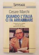 Quando l'Italia ci fa arrabbiare di Cesare Marchi 1°Ed.Rizzoli, novembre 1993