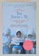 Tre tazze di tè di Greg Mortensen e David Oliver Relin 1°Ed.Rizzoli, settembre 2009 Tre tazze di tè di Greg Mortensen e David Oliver Relin 1°Ed.Rizzoli, settembre 2009