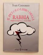 Il piccolo libro della rabbia.Reagire ai soprusi e vivere felici di Ivan Cotroneo 1°Ed.Bompiani,1999