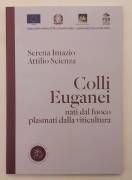 Colli Euganei.Nati dal fuoco plasmati dalla viticultura di S.Imazio e A.Scienza Ed.Fondo Europeo Colli Euganei.Nati dal fuoco plasmati dalla viticultura di S.Imazio e A.Scienza Ed.Fondo Europeo