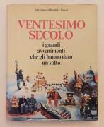Ventesimo Secolo.I grandi avvenimenti che gli hanno dato il volto Selezione dal Reader’s Digest,1979