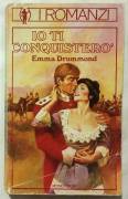 Io ti conquisterò di Emma Drummond 1°Edizione Mondadori, giugno 1985 