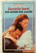 Due mondi due amori di Danielle Steel; Ed.Mondadori, 1990 ottimo