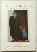 Enrico De Lotto.Medico umanista di N.De Sandro/F.Zangrando Ed.Comunità di Cadore, 2011
