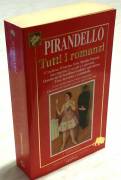 Tutti i romanzi Edizione Integrale in un solo volume di Luigi Pirandello 1°Ed.Newton Compton, 1994