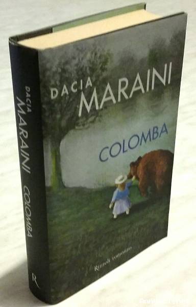 Colomba di Dacia Maraini; 1°Ed.Rizzoli, novenbre 2004 nuovo
