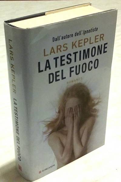La testimone del fuoco di Lars Kepler; Ed.Longanesi, 2012 nuovo