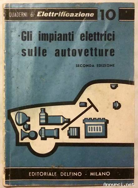 Gli impianti elettrici sulle autovetture di Alberto Bandini Buti, 2°Ed. Delfino, 1963 ottimo