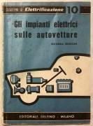 Gli impianti elettrici sulle autovetture di Alberto Bandini Buti, 2°Ed. Delfino, 1963 ottimo