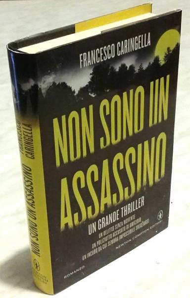 Non sono un assassino di Francesco Caringella; Ed.Newton Compton, 2014 nuovo