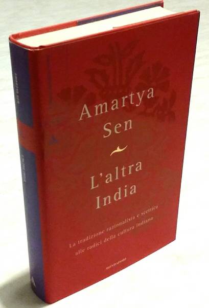L’altra India.La tradizione razionalista di Amartya Sen 1°Ed.Mondadori, 2005