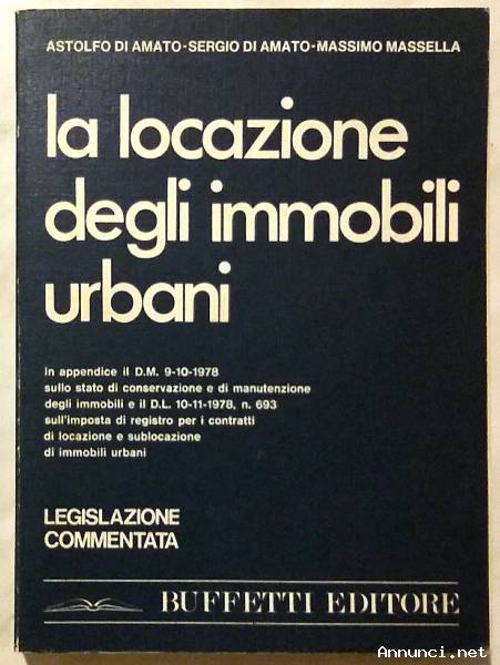 La locazione degli immobili urbani Astolfo e Sergio Di Amato, Massimo Massella Ed.Buffetti, 1978