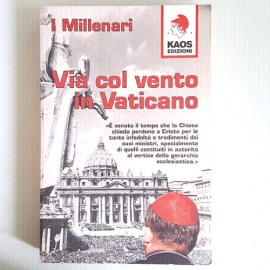 Via Col Vento In Vaticano - I Millenari - Kaos Edizioni - 1999