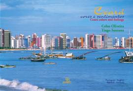 Ceará Cores e Sentimentos di Santana Tiago e Oliveira Celso Editora Escrituras, 2003 nuovo