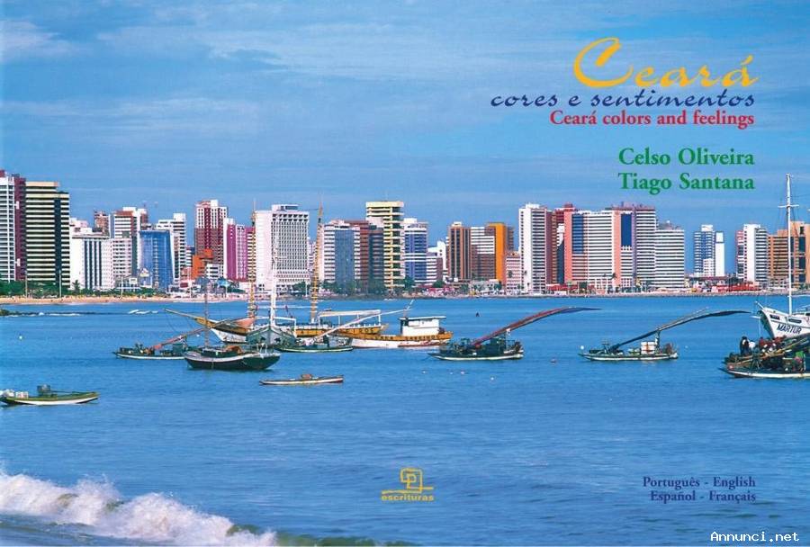 Ceará Cores e Sentimentos di Santana Tiago e Oliveira Celso Editora Escrituras, 2003 nuovo