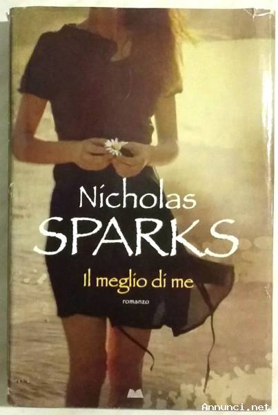 Il meglio di me di Nicholas Sparks Ed.Mondolibri su licenza Sperling & Kupfer ,2012