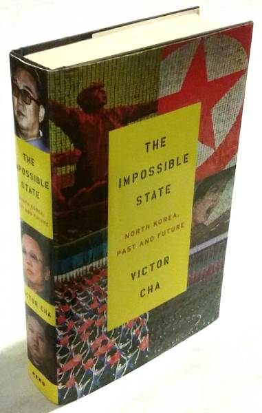 The impossible state North Korea.Past and future from Victor Cha 1°Ed.HarperCollins Publisher, 2012