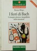 I fiori di Bach di Bruno Brigo Ed.Tecniche nuove, 2001 nuovo