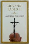 Giovanni Paolo II Alzatevi, Andiamo! Ed.Libreria Vaticana, 2004  come nuovo