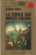 JULIAN MAY La Terra dai molti colori. (Esilio del Pliocene 1)