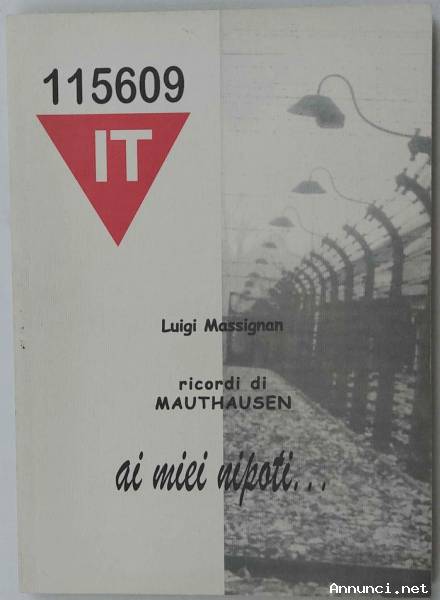 Ricordi di Mauthausen di Luigi Massignan prefazione di Antonia Arslan, Ed.C.L.E.U.P 1990