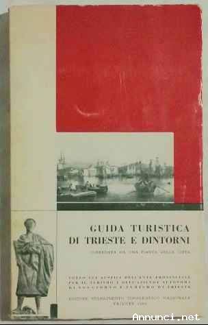 GUIDA TURISTICA DI TRIESTE E DINTORNI corredata da una pianta della citta’ Ed.STN, Trieste 1966