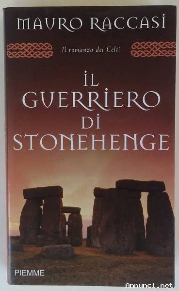 Il guerriero di Stonehenge di Mauro Raccasi Editore: Piemme, settembre 2007 come nuovo
